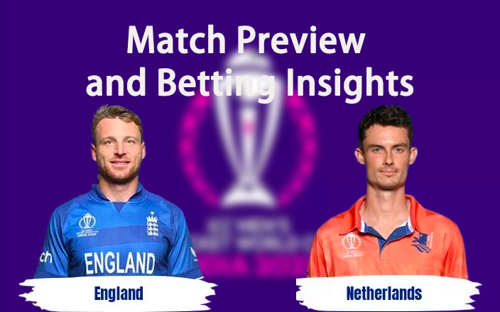 England vs Netherlands: Who Will Triumph? Match Preview