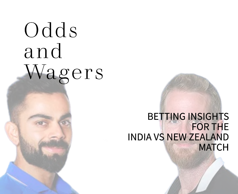 Odds and Wagers: Betting Insights for the New Zealand vs India Match