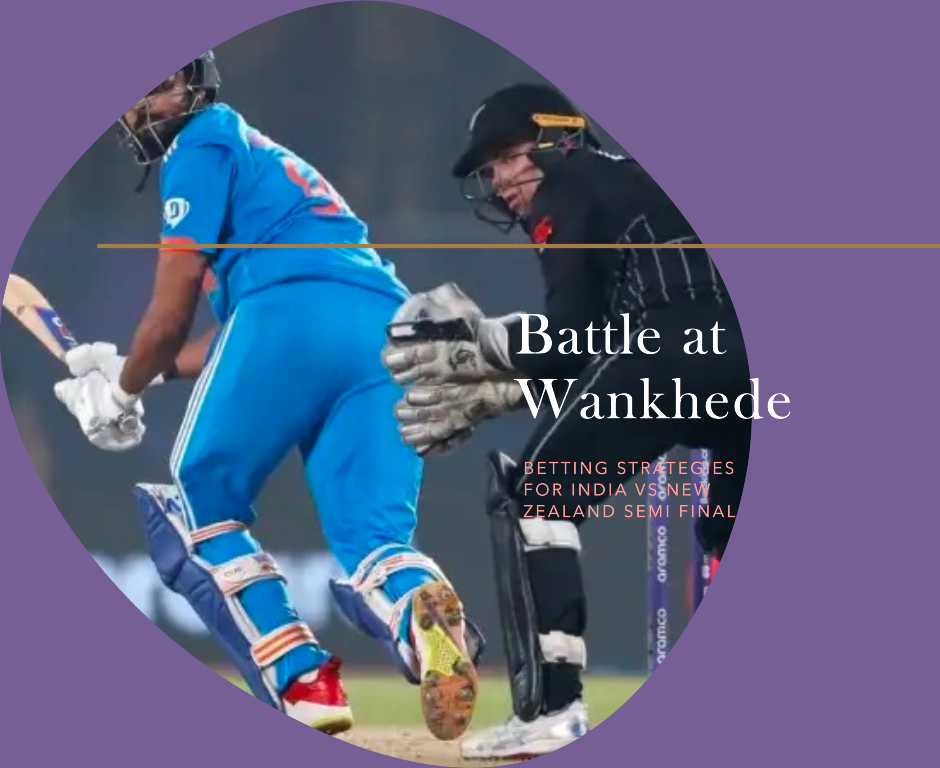 Battle at Wankhede: Betting Strategies for India vs New Zealand Semi Final