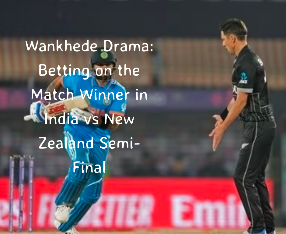 Wankhede Drama: Betting on the Match Winner in India vs New Zealand Semi-Final