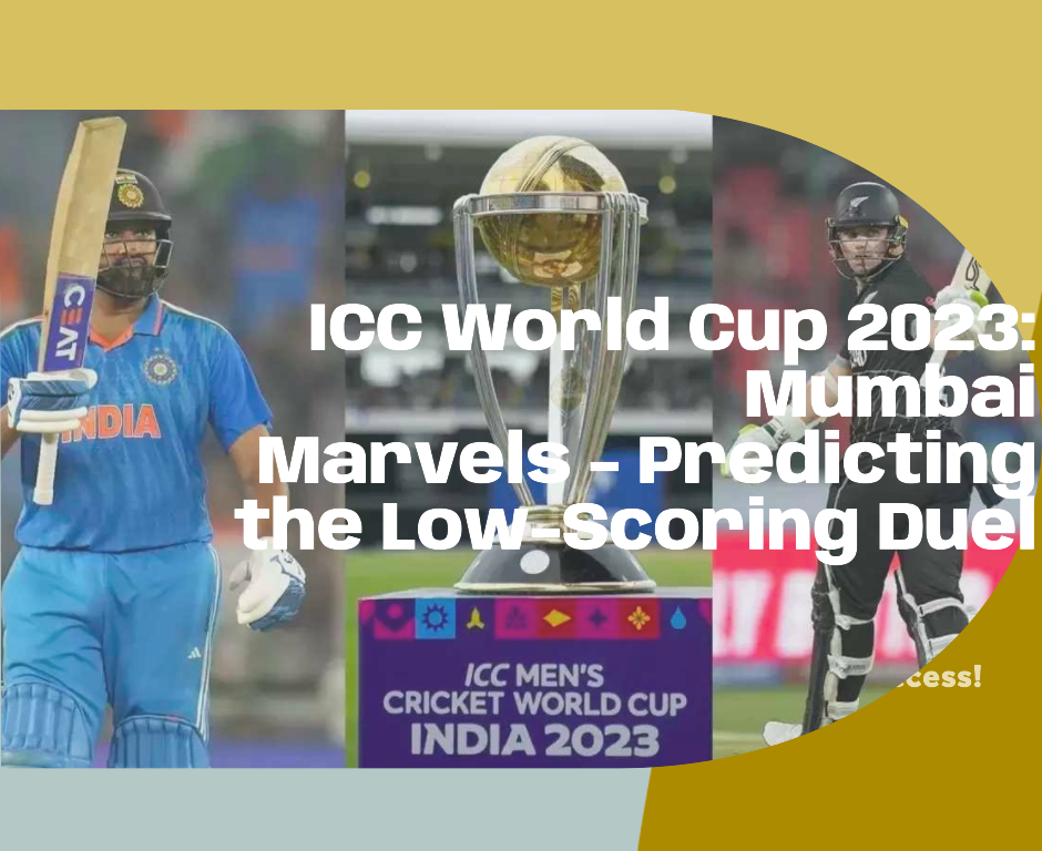 ICC World Cup 2023: Mumbai Marvels – Predicting the Low-Scoring Duel