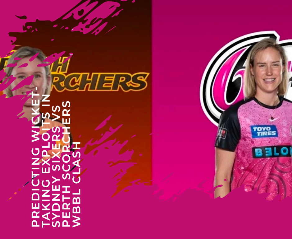 Bowling Dominance: Predicting Wicket-Taking Exploits in Sydney Sixers vs Perth Scorchers WBBL Clash