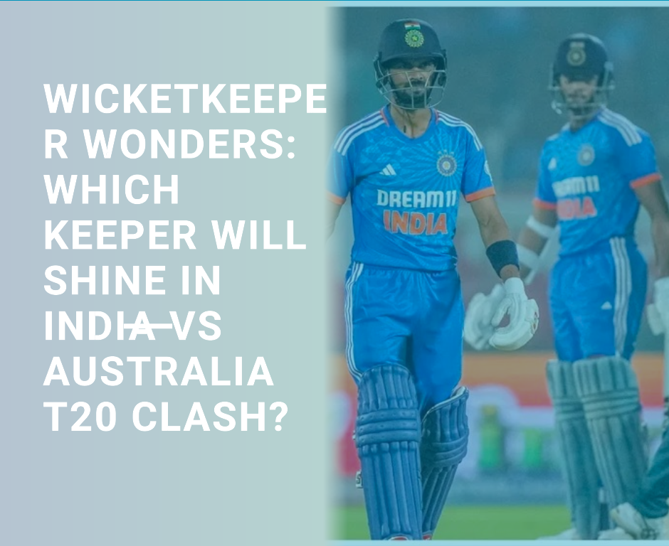 Wicketkeeper Wonders: Which Keeper Will Shine in India vs Australia T20 Clash?