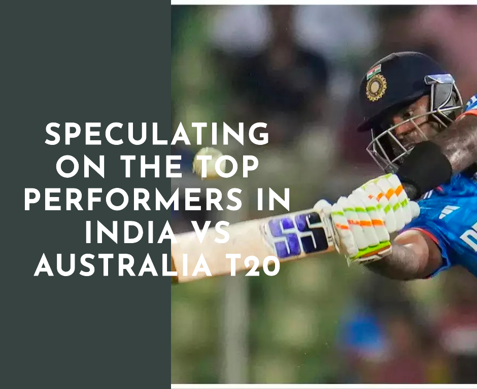 All Bets In: Speculating on the Top Performers in India vs Australia T20