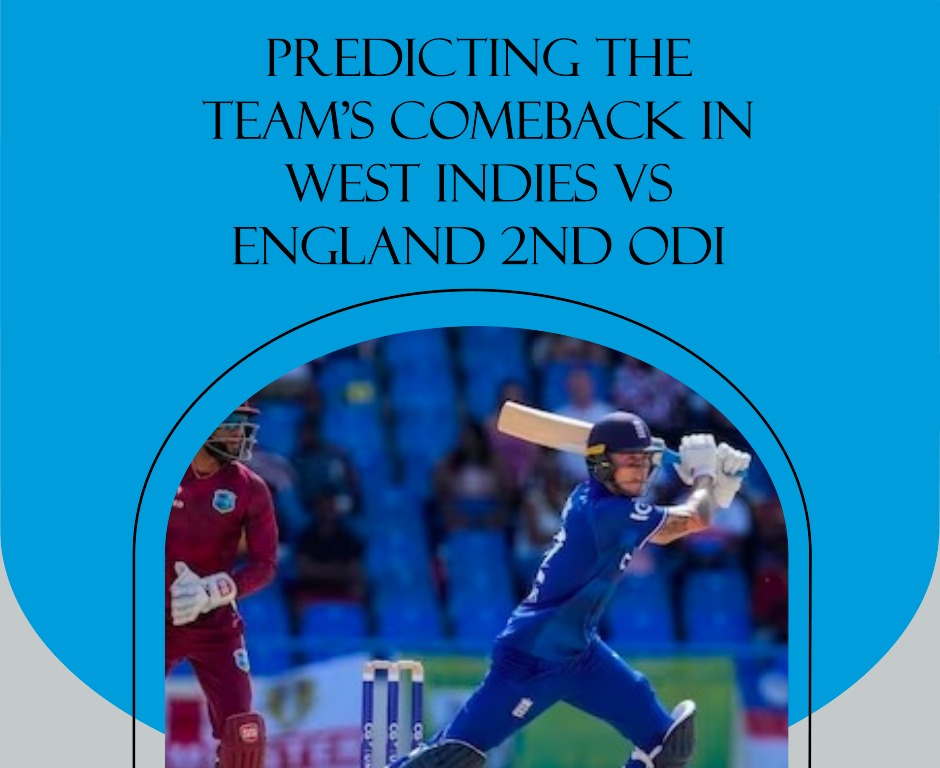 England’s Redemption: Predicting the Team’s Comeback in West Indies vs England 2nd ODI