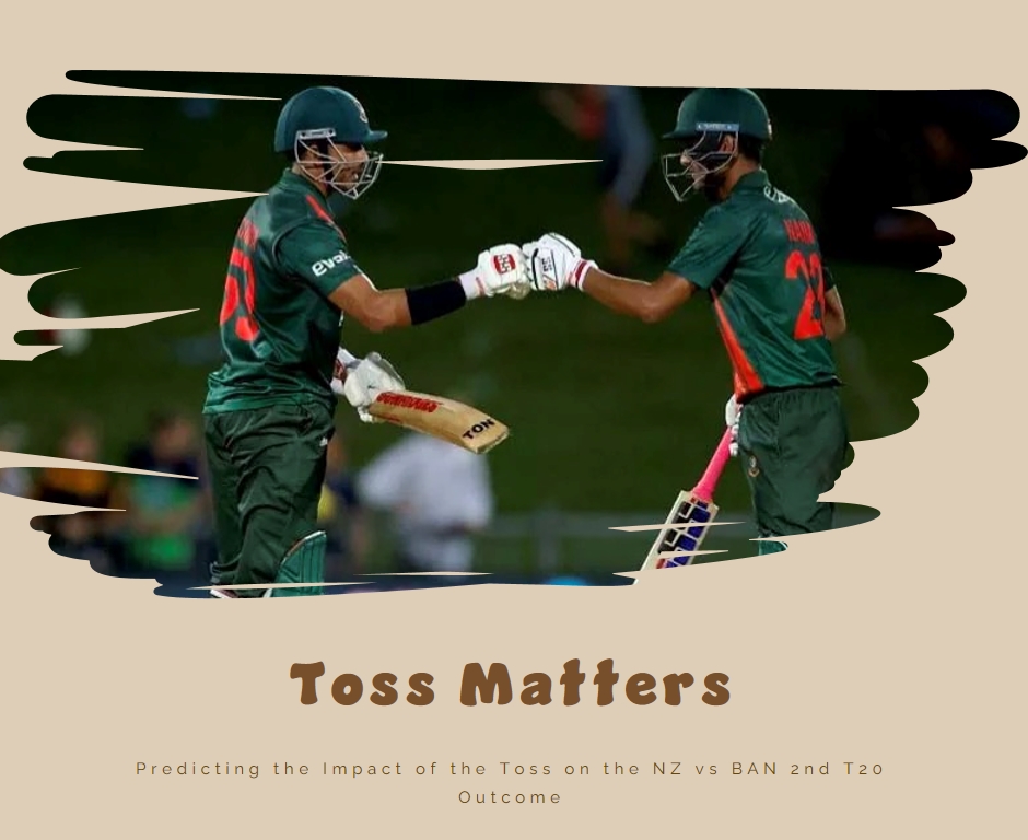 Toss Matters: Predicting the Impact of the Toss on the NZ vs BAN 2nd T20 Outcome