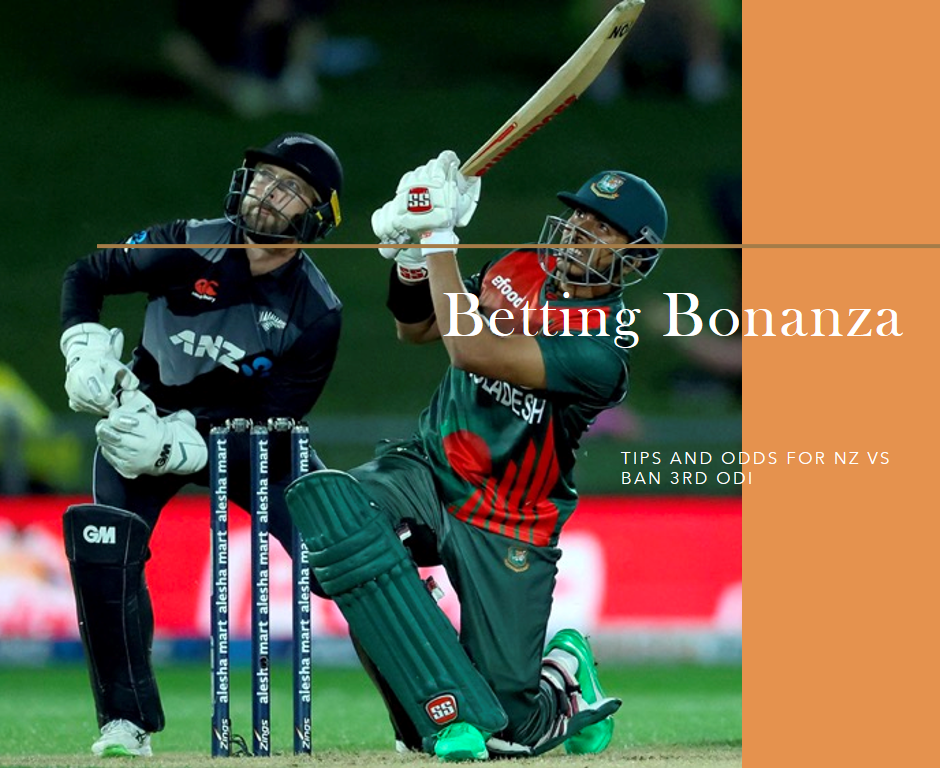 Betting Bonanza: Tips and Odds for NZ vs BAN 3rd ODI