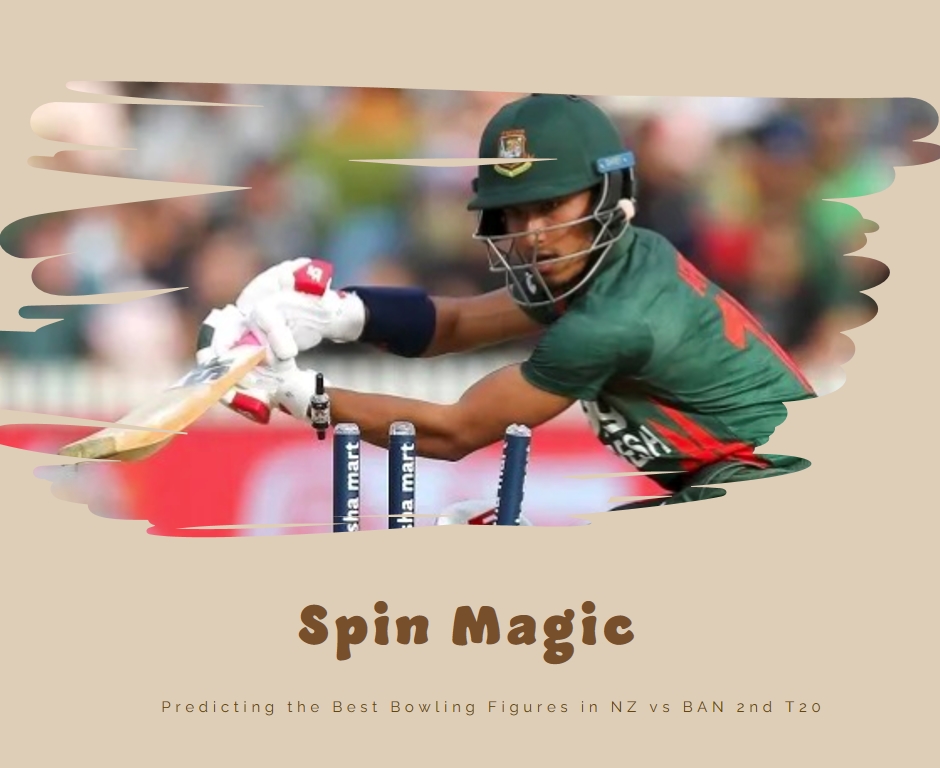 Spin Magic: Predicting the Best Bowling Figures in NZ vs BAN 2nd T20