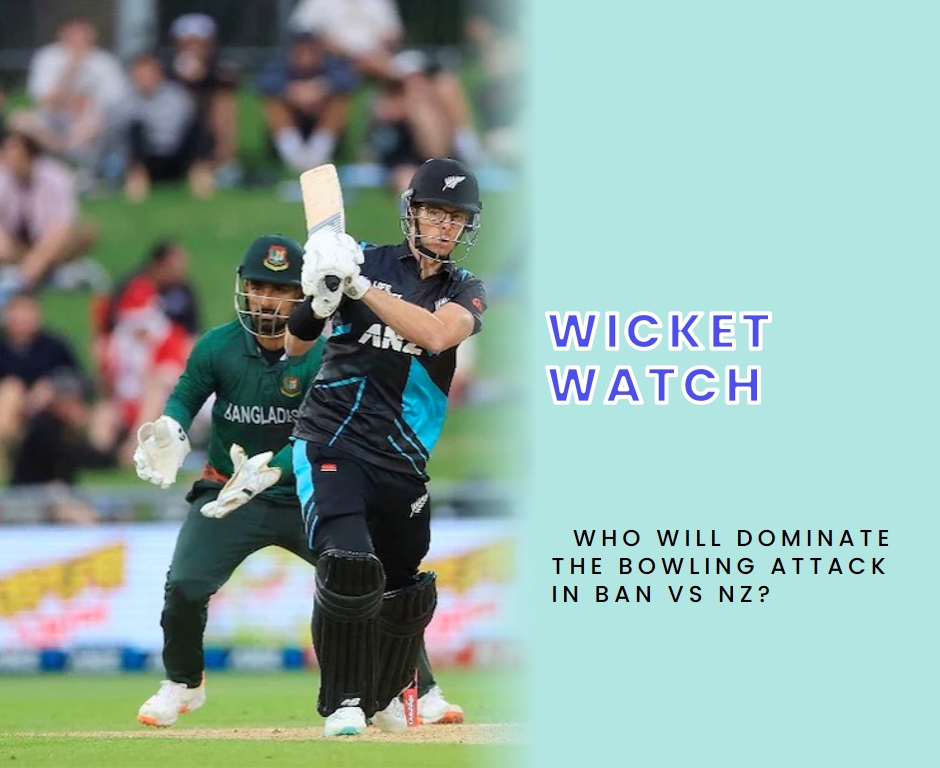 Wicket Watch: Who Will Dominate the Bowling Attack in BAN vs NZ?