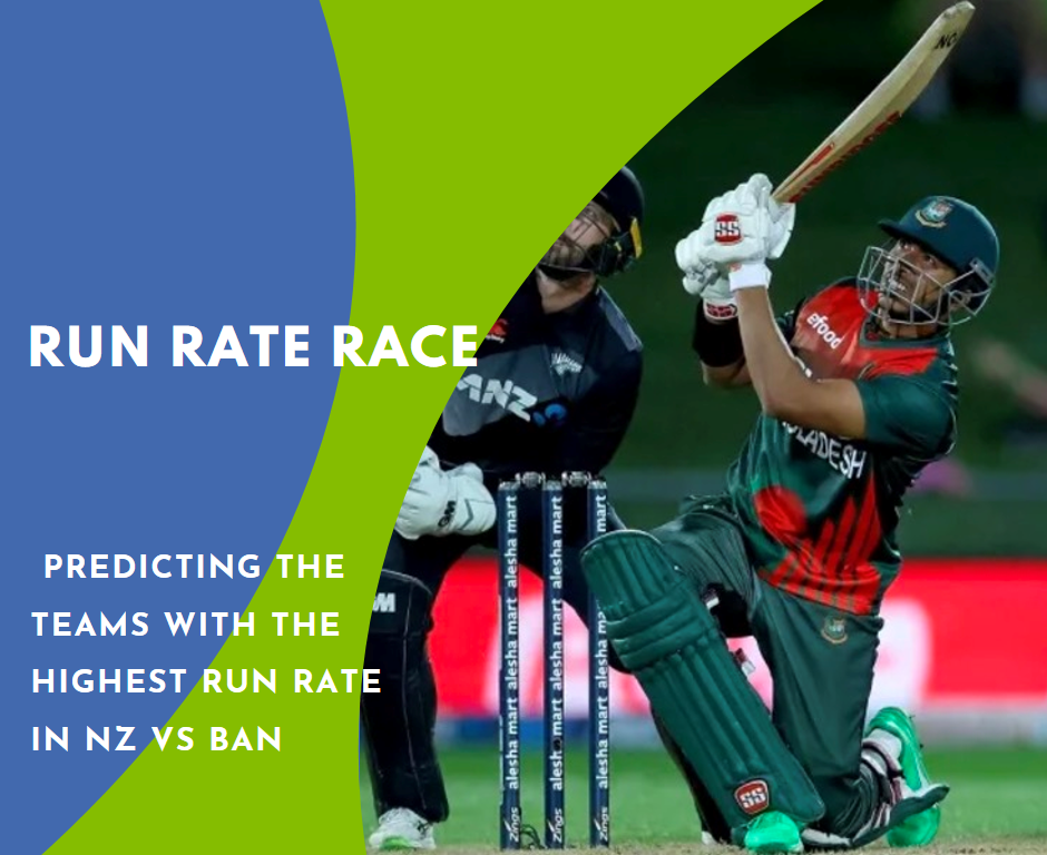 Run Rate Race: Predicting the Teams with the Highest Run Rate in NZ vs BAN