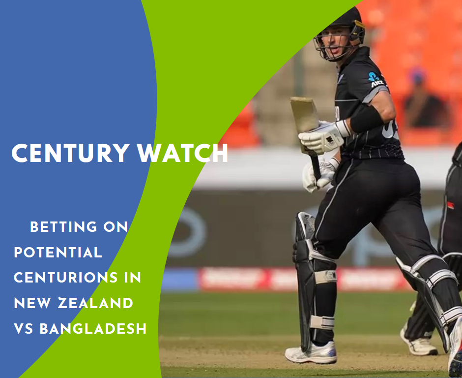 Century Watch: Betting on Potential Centurions in New Zealand vs Bangladesh