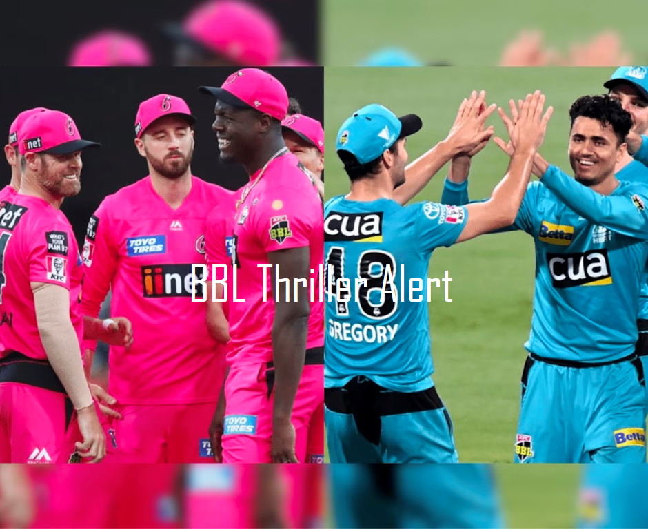 BBL Thriller Alert: Sydney Sixers vs Brisbane Heat Match Analysis