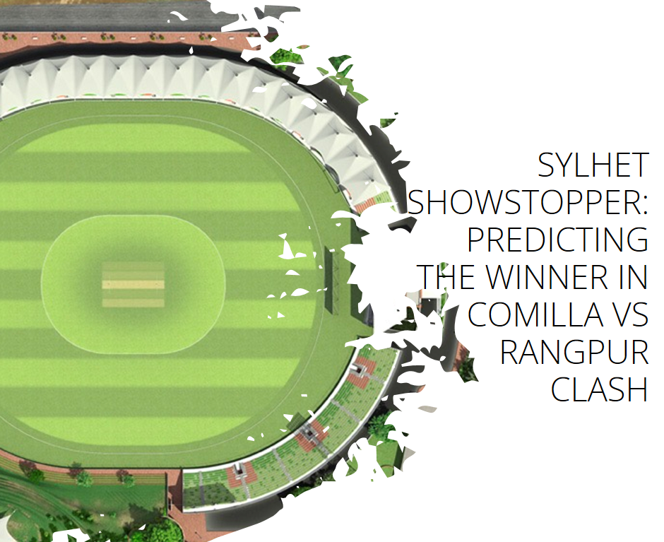 Sylhet Showstopper: Predicting the Winner in Comilla vs Rangpur Clash