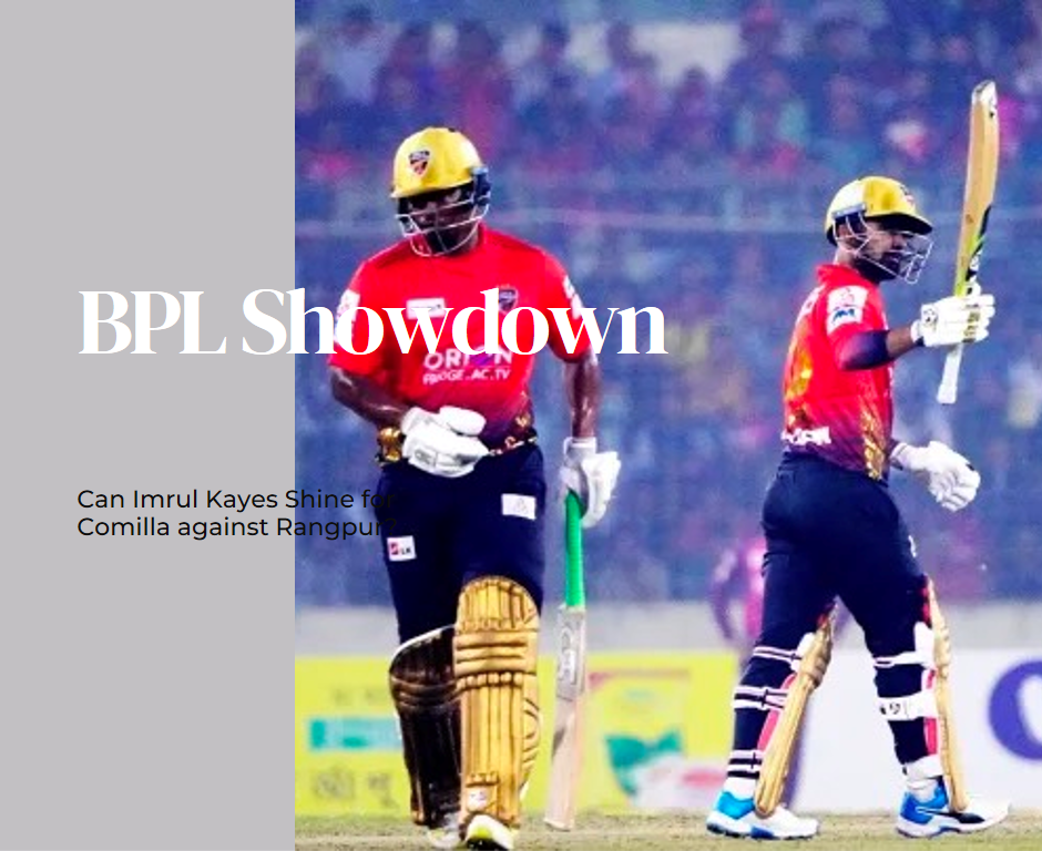 BPL Showdown: Can Imrul Kayes Shine for Comilla against Rangpur?