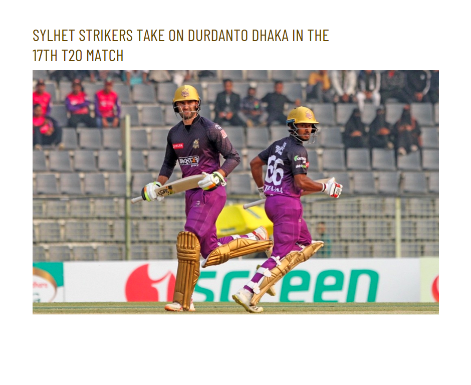BPL 2024 Showdown: Sylhet Strikers Take on Durdanto Dhaka in the 17th T20 Match
