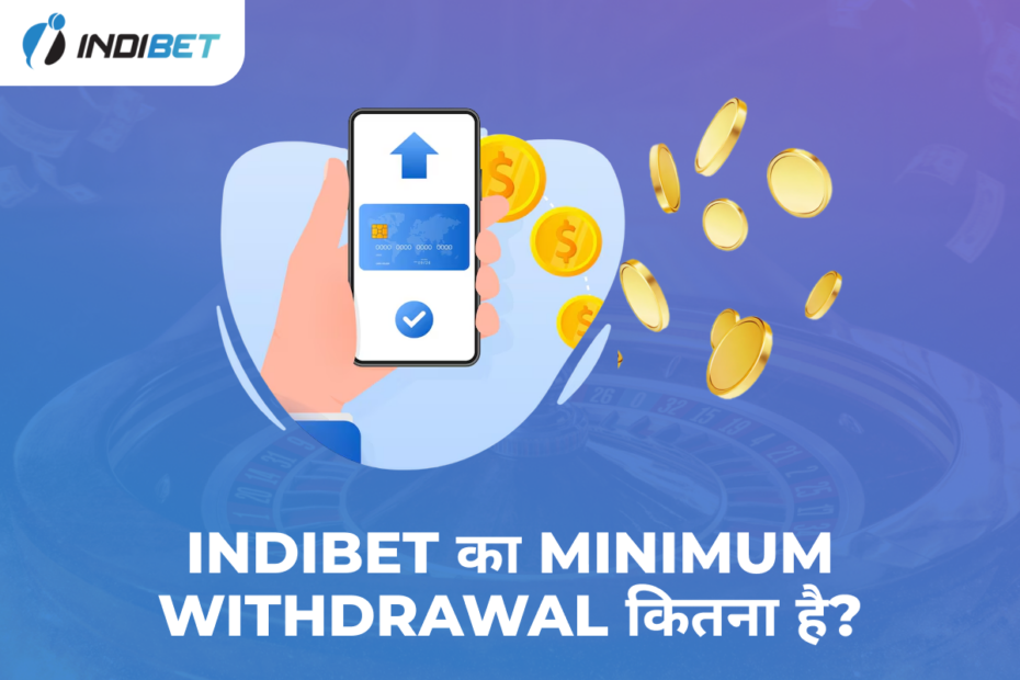 Indibet का Minimum Withdrawal कितना है? Indibet Betting and Casino