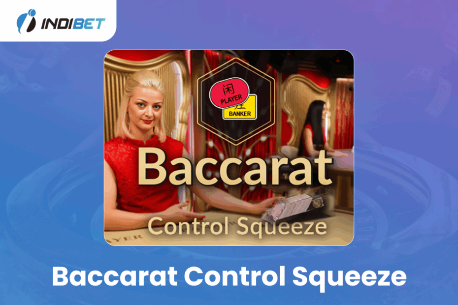 Baccarat Control Squeeze Baccarat Control Squeeze Indibet Betting and Casino