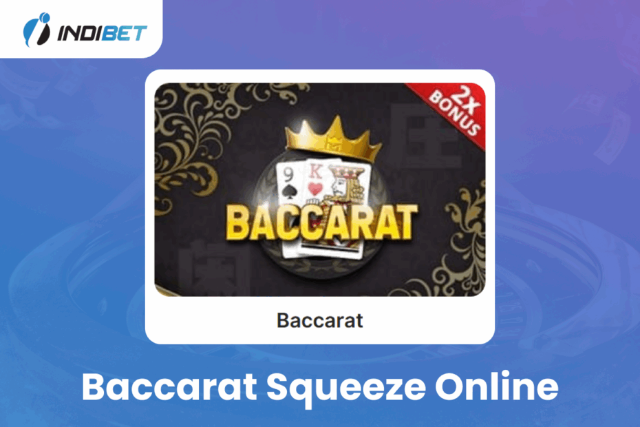 Baccarat Squeeze Online Baccarat Squeeze Online Indibet Betting and Casino
