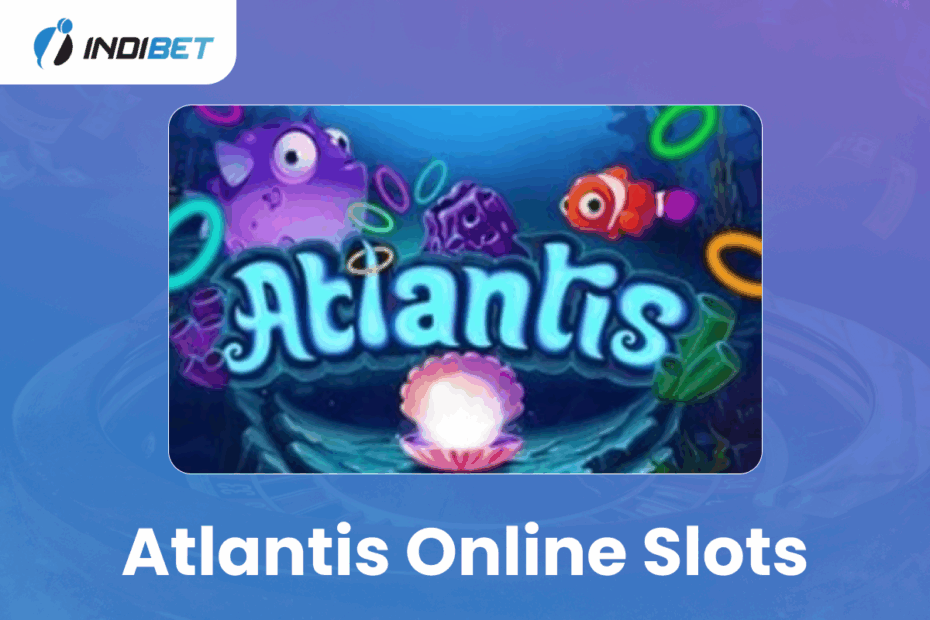 Atlantis Online Slots Atlantis Online Slots Indibet Betting and Casino